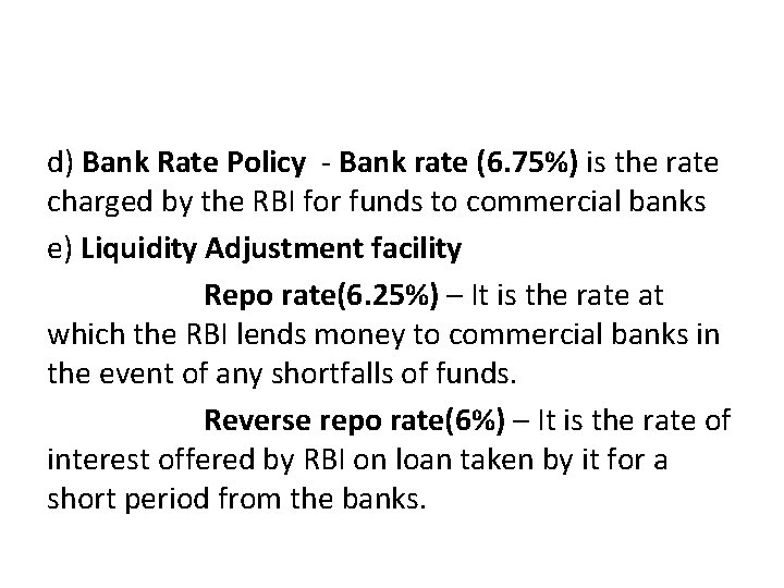 d) Bank Rate Policy - Bank rate (6. 75%) is the rate charged by d) Bank Rate Policy - Bank rate (6. 75%) is the rate charged by