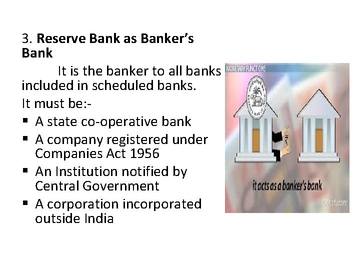 3. Reserve Bank as Banker’s Bank It is the banker to all banks included