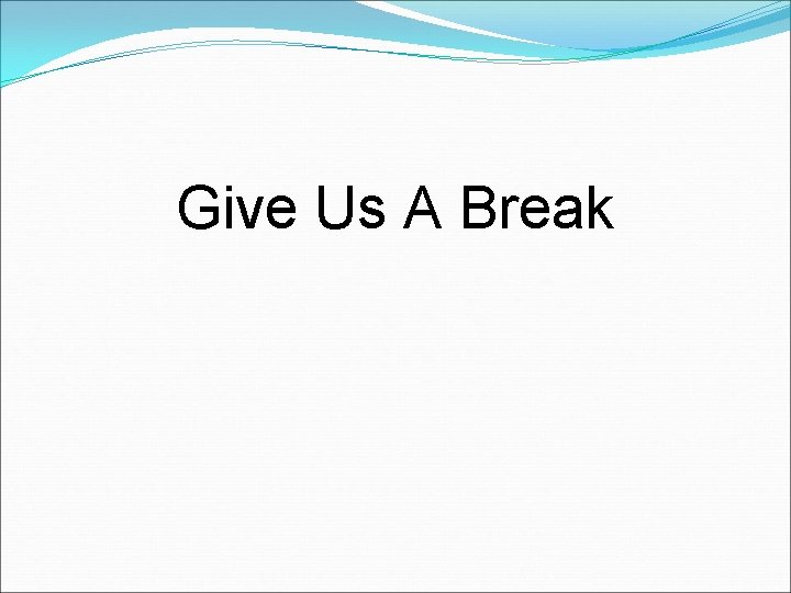 Give Us A Break 