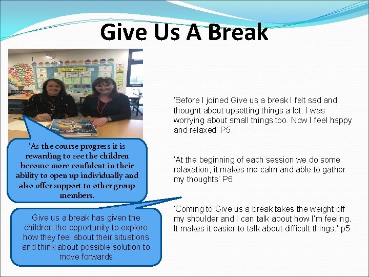 Give Us A Break ‘ ‘Before I joined Give us a break I felt