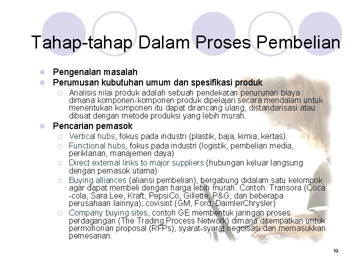 Tahap-tahap Dalam Proses Pembelian l l Pengenalan masalah Perumusan kubutuhan umum dan spesifikasi produk