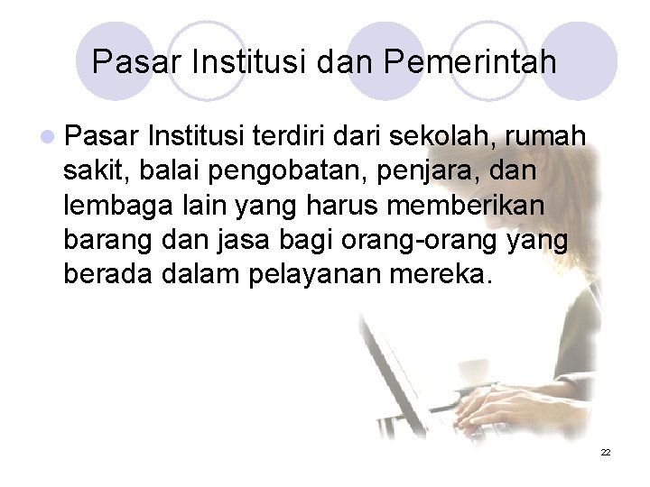 Pasar Institusi dan Pemerintah l Pasar Institusi terdiri dari sekolah, rumah sakit, balai pengobatan,