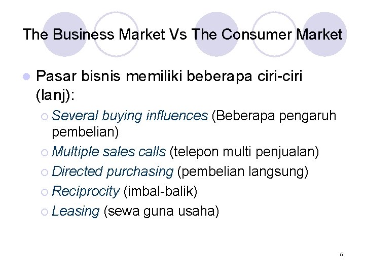 The Business Market Vs The Consumer Market l Pasar bisnis memiliki beberapa ciri-ciri (lanj):