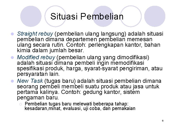 Situasi Pembelian Straight rebuy (pembelian ulangsung) adalah situasi pembelian dimana departemen pembelian memesan ulang