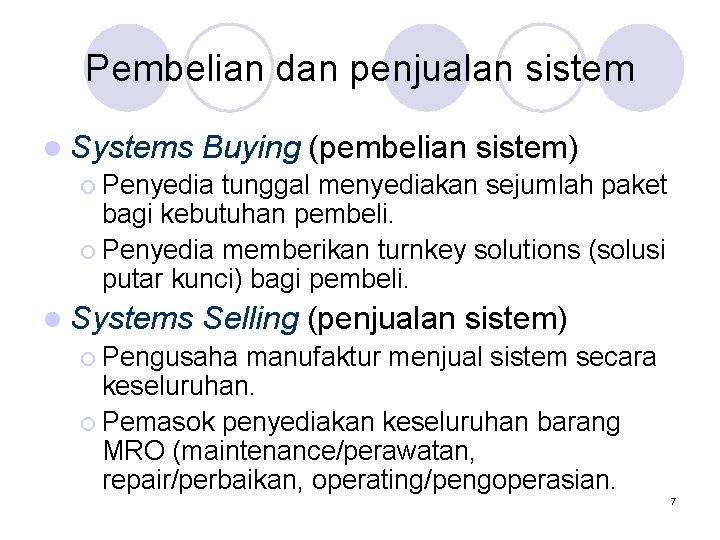 Pembelian dan penjualan sistem l Systems Buying (pembelian sistem) ¡ Penyedia tunggal menyediakan sejumlah