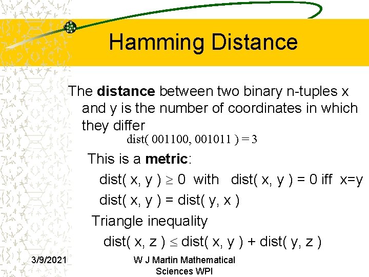 Hamming Distance The distance between two binary n-tuples x and y is the number Hamming Distance The distance between two binary n-tuples x and y is the number