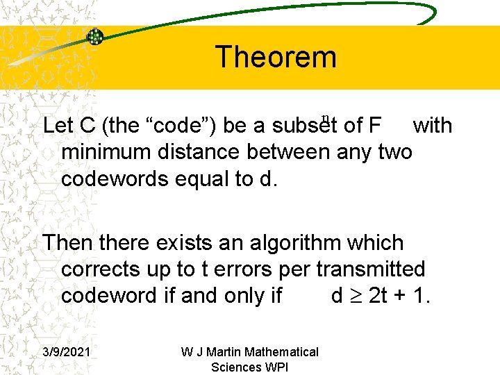 Theorem n Let C (the “code”) be a subset of F with minimum distance Theorem n Let C (the “code”) be a subset of F with minimum distance