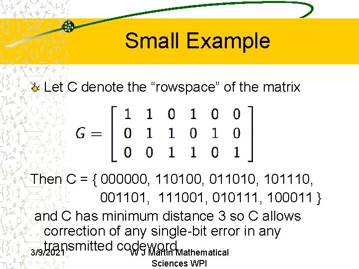 Small Example Let C denote the “rowspace” of the matrix Then C = { Small Example Let C denote the “rowspace” of the matrix Then C = {
