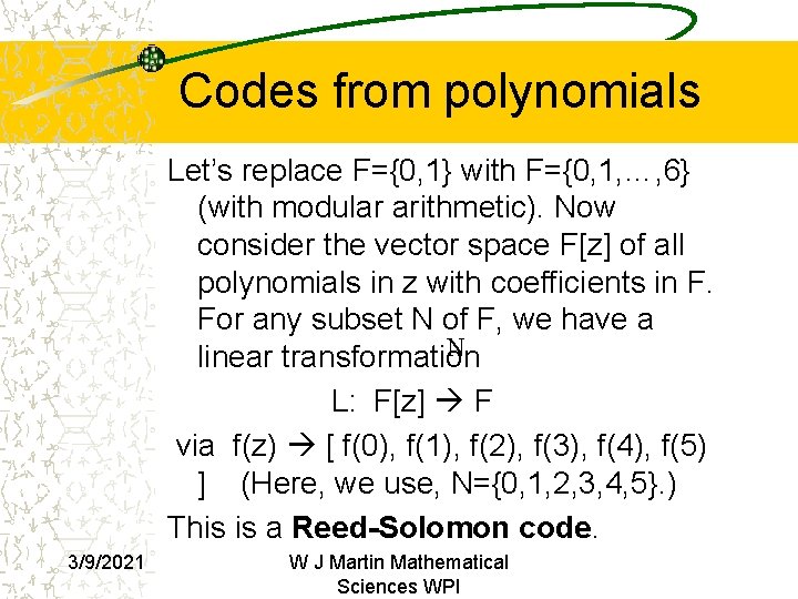 Codes from polynomials Let’s replace F={0, 1} with F={0, 1, …, 6} (with modular Codes from polynomials Let’s replace F={0, 1} with F={0, 1, …, 6} (with modular