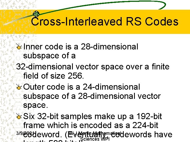 Cross-Interleaved RS Codes Inner code is a 28 -dimensional subspace of a 32 -dimensional Cross-Interleaved RS Codes Inner code is a 28 -dimensional subspace of a 32 -dimensional