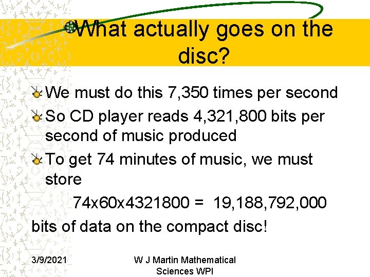 What actually goes on the disc? We must do this 7, 350 times per What actually goes on the disc? We must do this 7, 350 times per