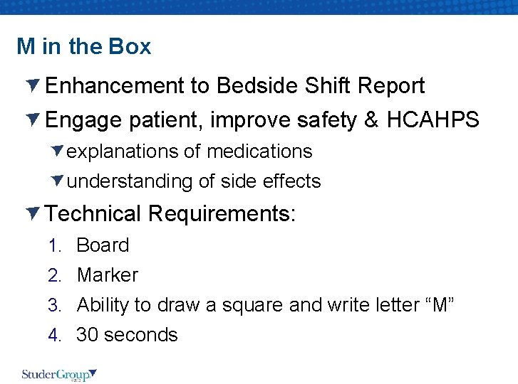 M in the Box Enhancement to Bedside Shift Report Engage patient, improve safety &