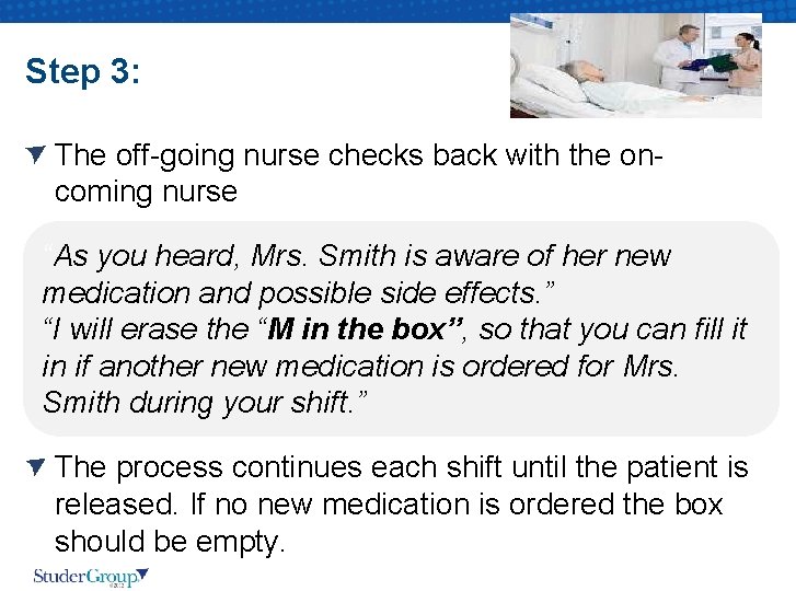 Step 3: The off-going nurse checks back with the oncoming nurse “As you heard,