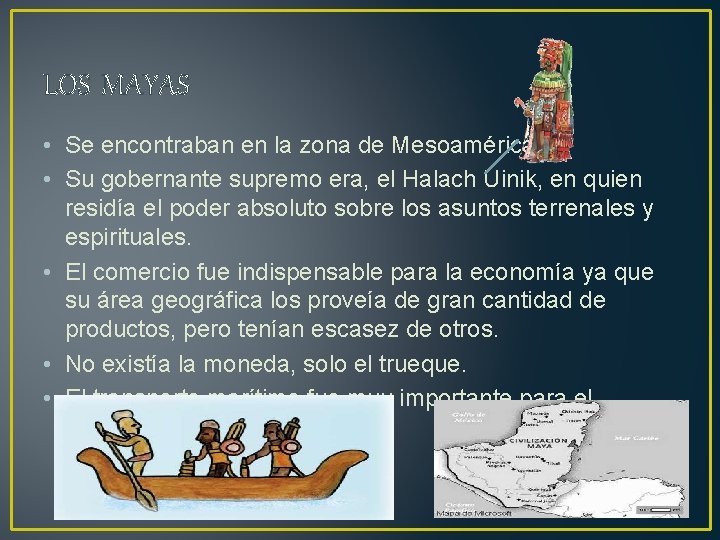 LOS MAYAS • Se encontraban en la zona de Mesoamérica. • Su gobernante supremo