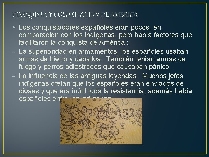 CONQUISTA Y COLONIZACION DE AMERICA • Los conquistadores españoles eran pocos, en comparación con