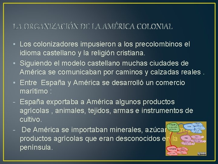 LA ORGANIZACIÓN DE LA AMÉRICA COLONIAL • Los colonizadores impusieron a los precolombinos el