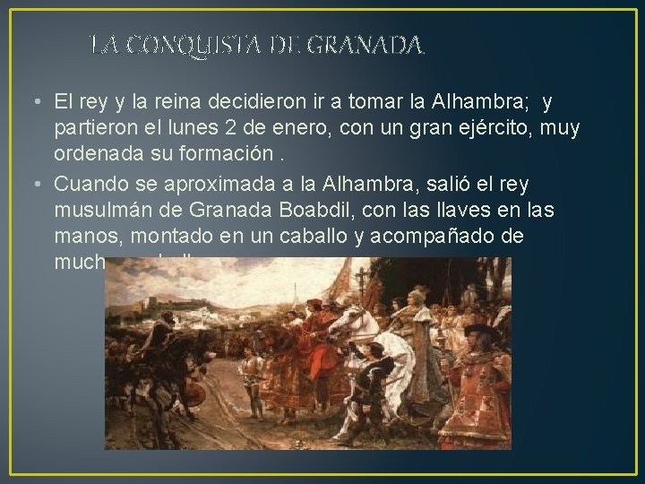 LA CONQUISTA DE GRANADA • El rey y la reina decidieron ir a tomar