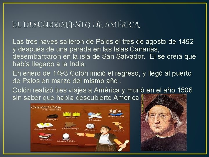 EL DESCUBRIMIENTO DE AMÉRICA Las tres naves salieron de Palos el tres de agosto