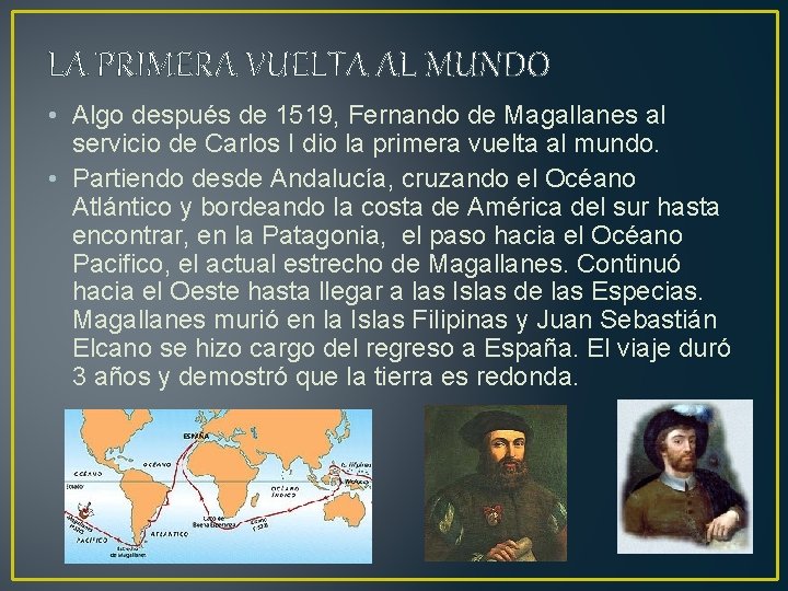 LA PRIMERA VUELTA AL MUNDO • Algo después de 1519, Fernando de Magallanes al