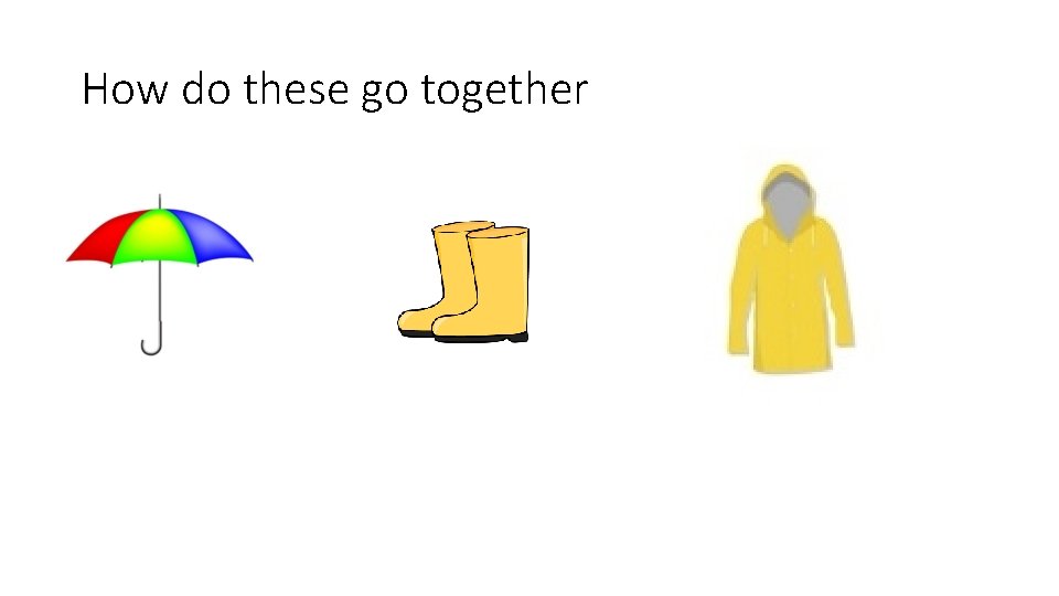 How do these go together 