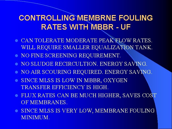 CONTROLLING MEMBRNE FOULING RATES WITH MBBR - UF l l l l CAN TOLERATE