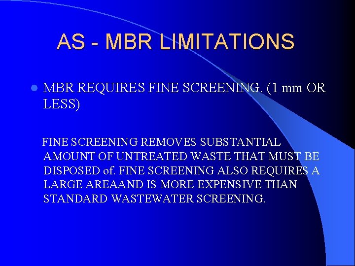 AS - MBR LIMITATIONS l MBR REQUIRES FINE SCREENING. (1 mm OR LESS) FINE