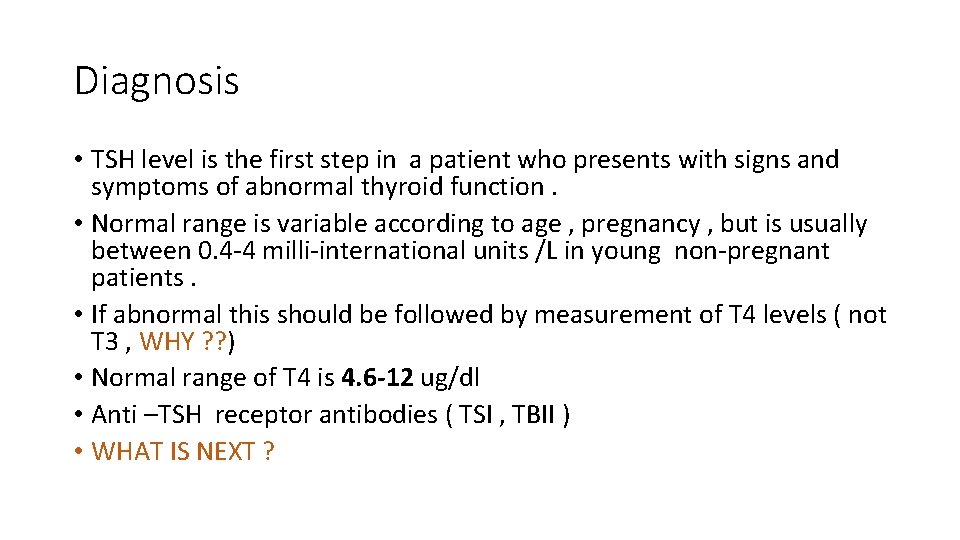 Diagnosis • TSH level is the first step in a patient who presents with
