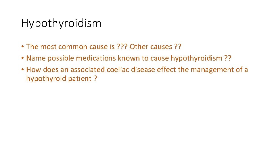 Hypothyroidism • The most common cause is ? ? ? Other causes ? ?