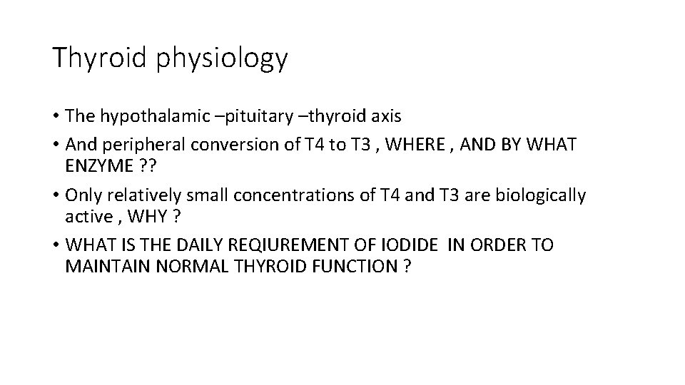 Thyroid physiology • The hypothalamic –pituitary –thyroid axis • And peripheral conversion of T