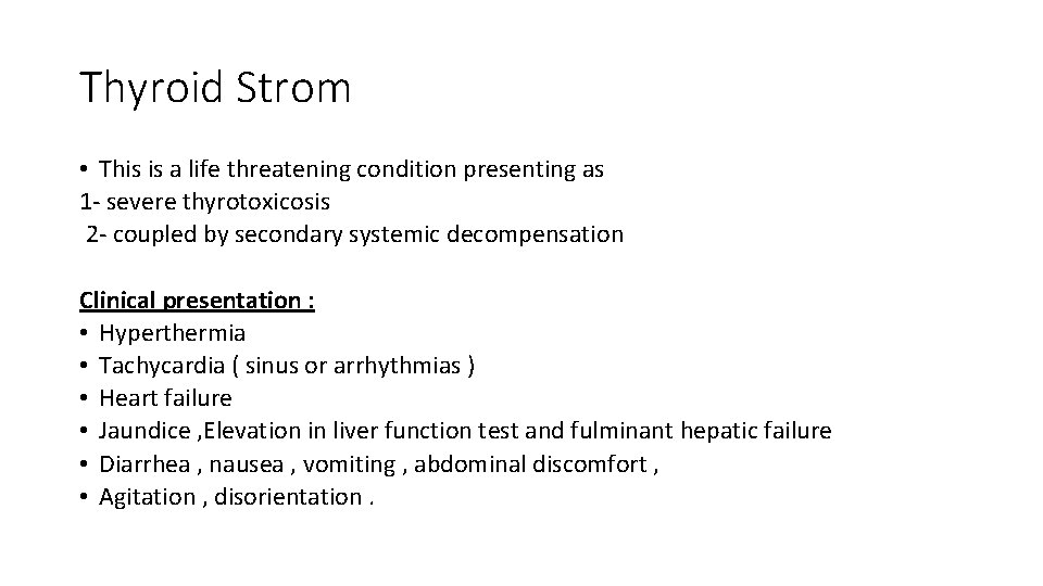 Thyroid Strom • This is a life threatening condition presenting as 1 - severe