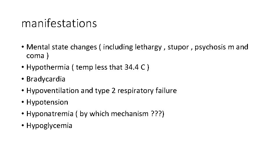 manifestations • Mental state changes ( including lethargy , stupor , psychosis m and