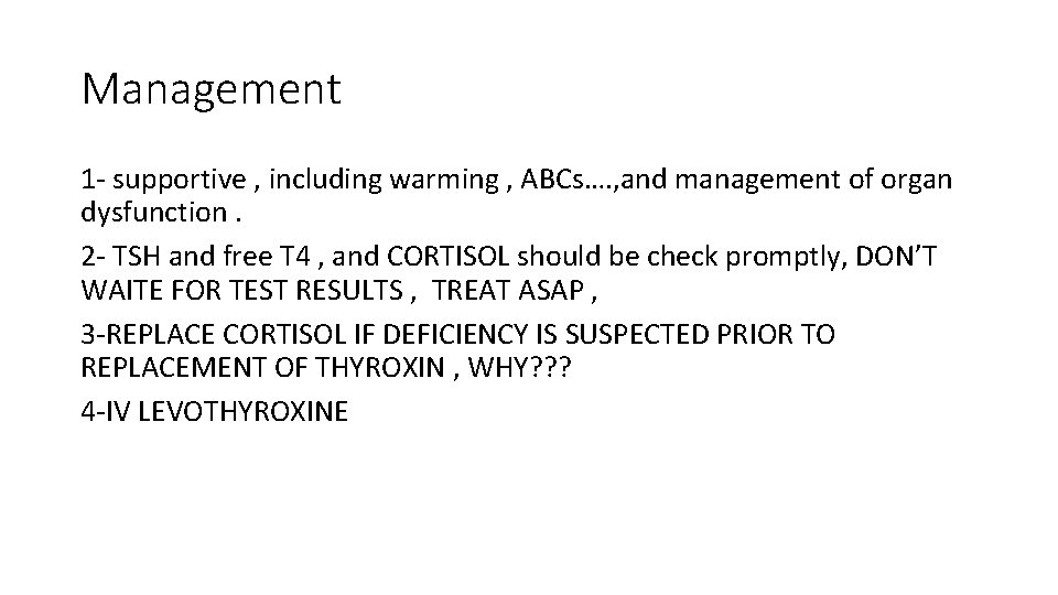 Management 1 - supportive , including warming , ABCs…. , and management of organ