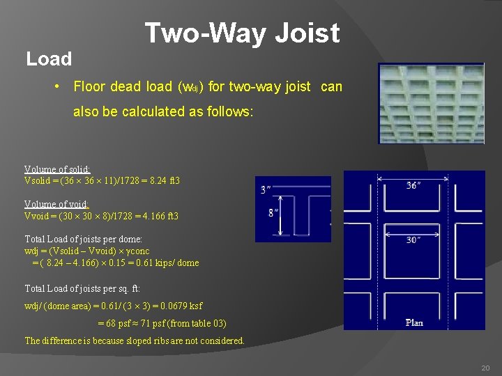 Two-Way Joist Load • Floor dead load (wdj) for two-way joist can also be
