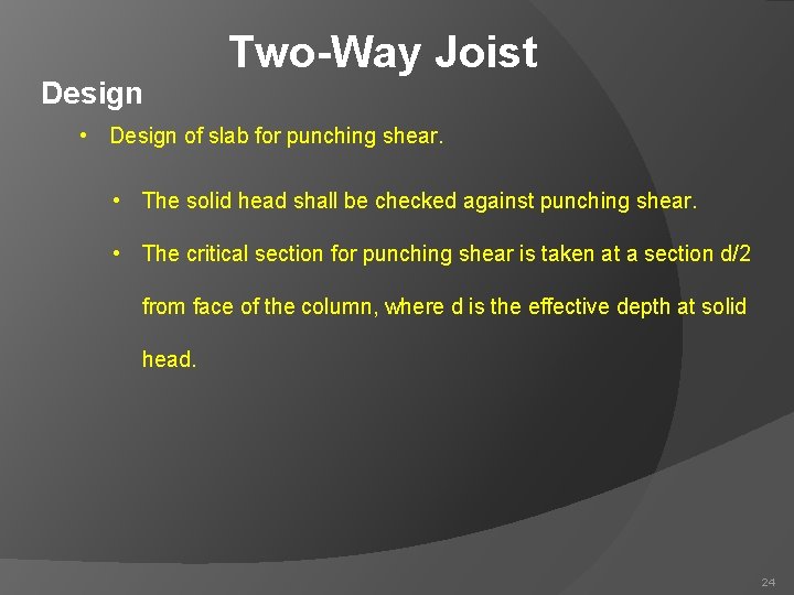 Design Two-Way Joist • Design of slab for punching shear. • The solid head