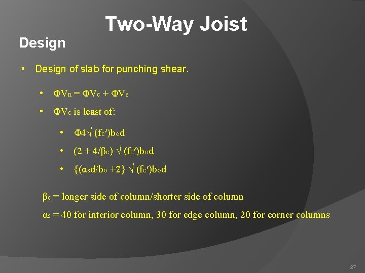 Design Two-Way Joist • Design of slab for punching shear. • ΦVn = ΦVc
