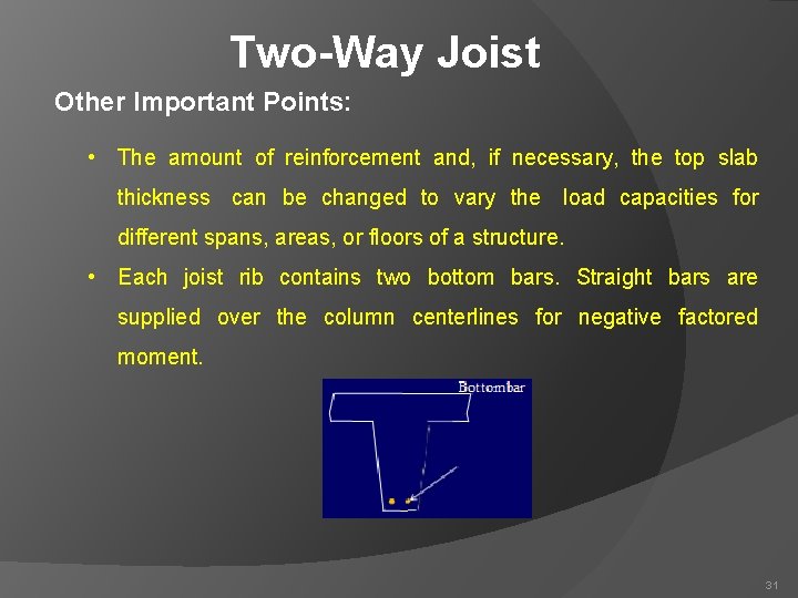 Two-Way Joist Other Important Points: • The amount of reinforcement and, if necessary, the