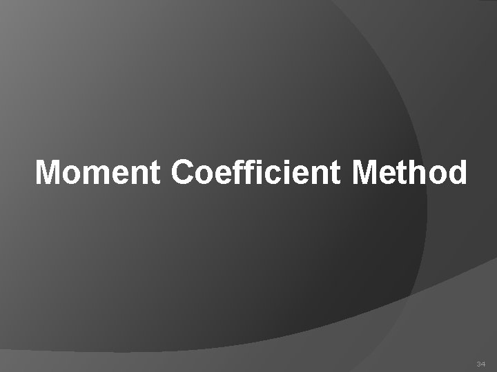 Moment Coefficient Method 34 