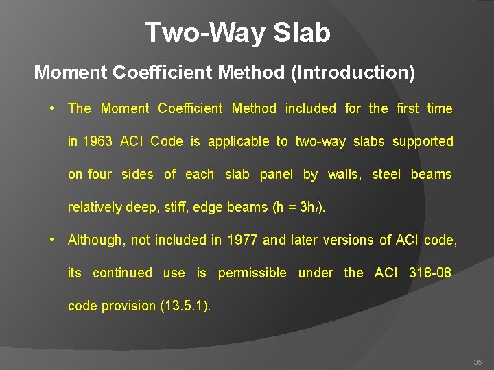 Two-Way Slab Moment Coefficient Method (Introduction) • The Moment Coefficient Method included for the