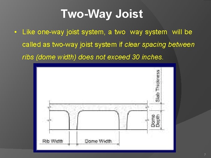 Two-Way Joist • Like one-way joist system, a two way system will be called