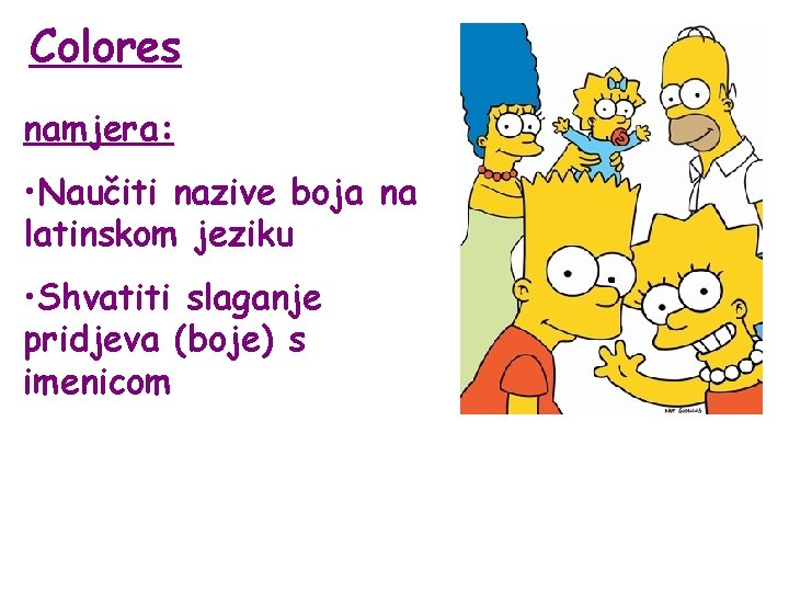 Colores namjera: • Naučiti nazive boja na latinskom jeziku • Shvatiti slaganje pridjeva (boje)