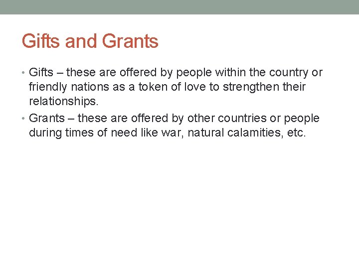 Gifts and Grants • Gifts – these are offered by people within the country