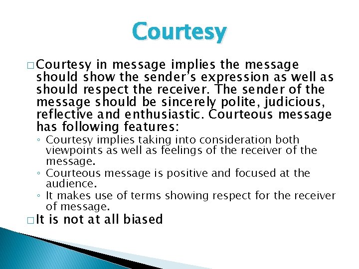 Courtesy � Courtesy in message implies the message should show the sender’s expression as
