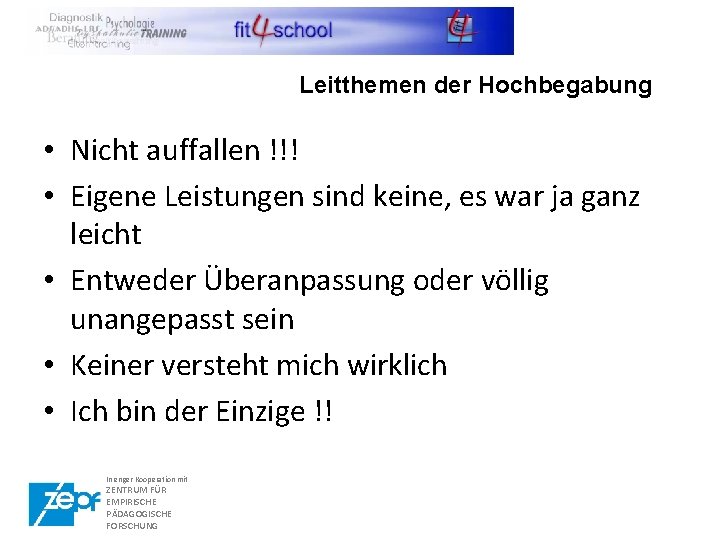 Leitthemen der Hochbegabung • Nicht auffallen !!! • Eigene Leistungen sind keine, es war