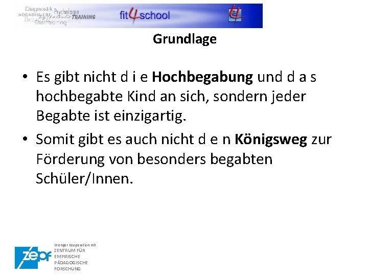 Grundlage Schule • Es gibt nicht d i e Hochbegabung und d a s