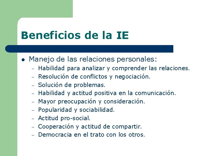 Beneficios de la IE l Manejo de las relaciones personales: – – – –