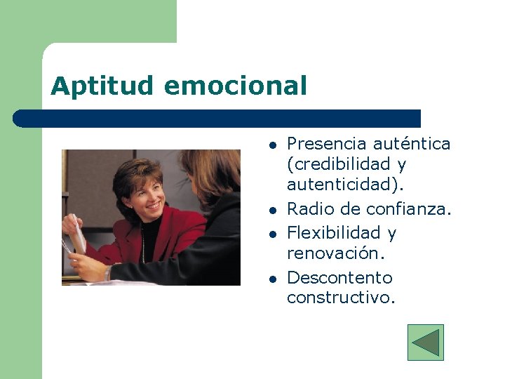 Aptitud emocional l l Presencia auténtica (credibilidad y autenticidad). Radio de confianza. Flexibilidad y