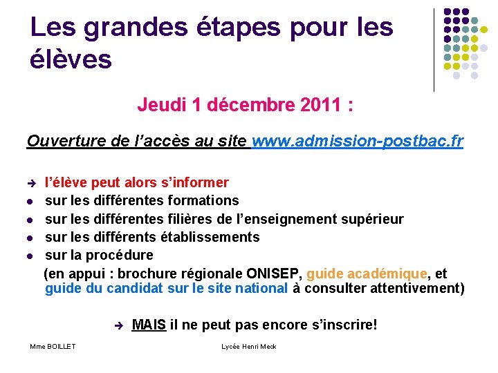 Les grandes étapes pour les élèves Jeudi 1 décembre 2011 : Ouverture de l’accès