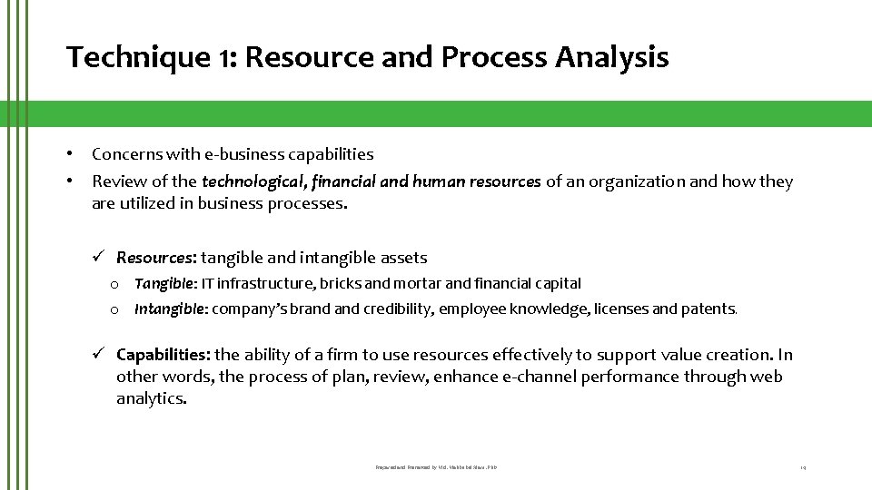 Technique 1: Resource and Process Analysis • Concerns with e-business capabilities • Review of