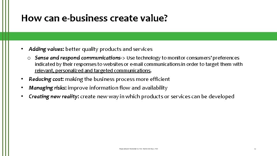 How can e-business create value? • Adding values: better quality products and services o