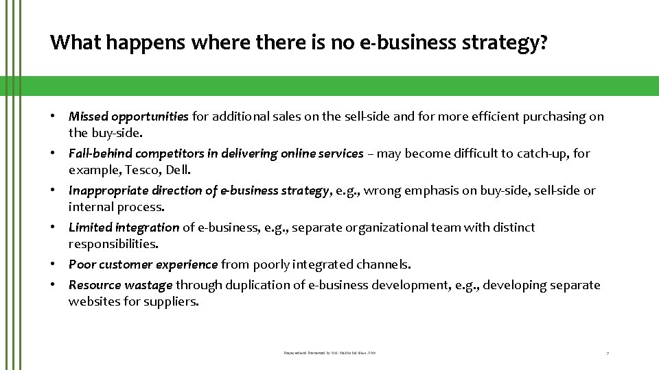 What happens where there is no e-business strategy? • Missed opportunities for additional sales